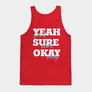 Yeah Sure Okay Tank Top